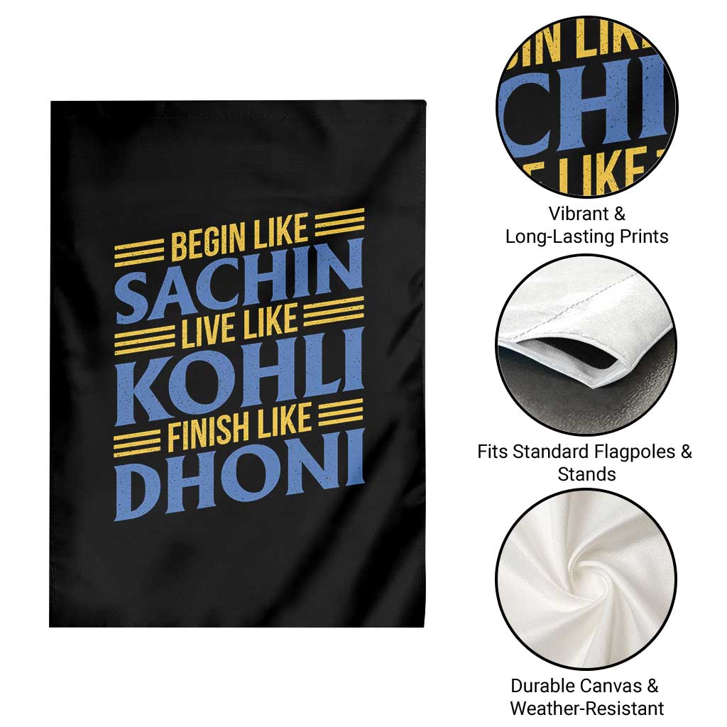 Indian Cricket Garden Flag Begin Like Sachin Live Like Kohli Finish Like Dhoni TS10 Print Your Wear