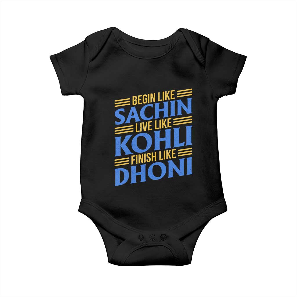 Indian Cricket Baby Onesie Begin Like Sachin Live Like Kohli Finish Like Dhoni TS10 Black Print Your Wear