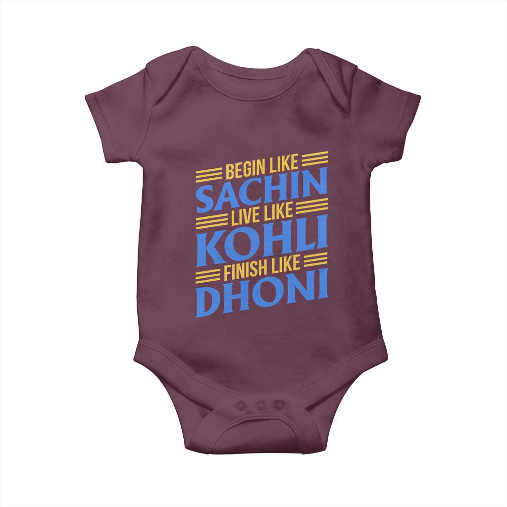 Indian Cricket Baby Onesie Begin Like Sachin Live Like Kohli Finish Like Dhoni TS10 Maroon Print Your Wear