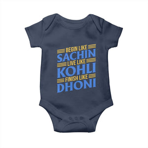 Indian Cricket Baby Onesie Begin Like Sachin Live Like Kohli Finish Like Dhoni TS10 Navy Print Your Wear