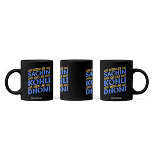Indian Cricket Coffee Mug Begin Like Sachin Live Like Kohli Finish Like Dhoni TS10 Print Your Wear