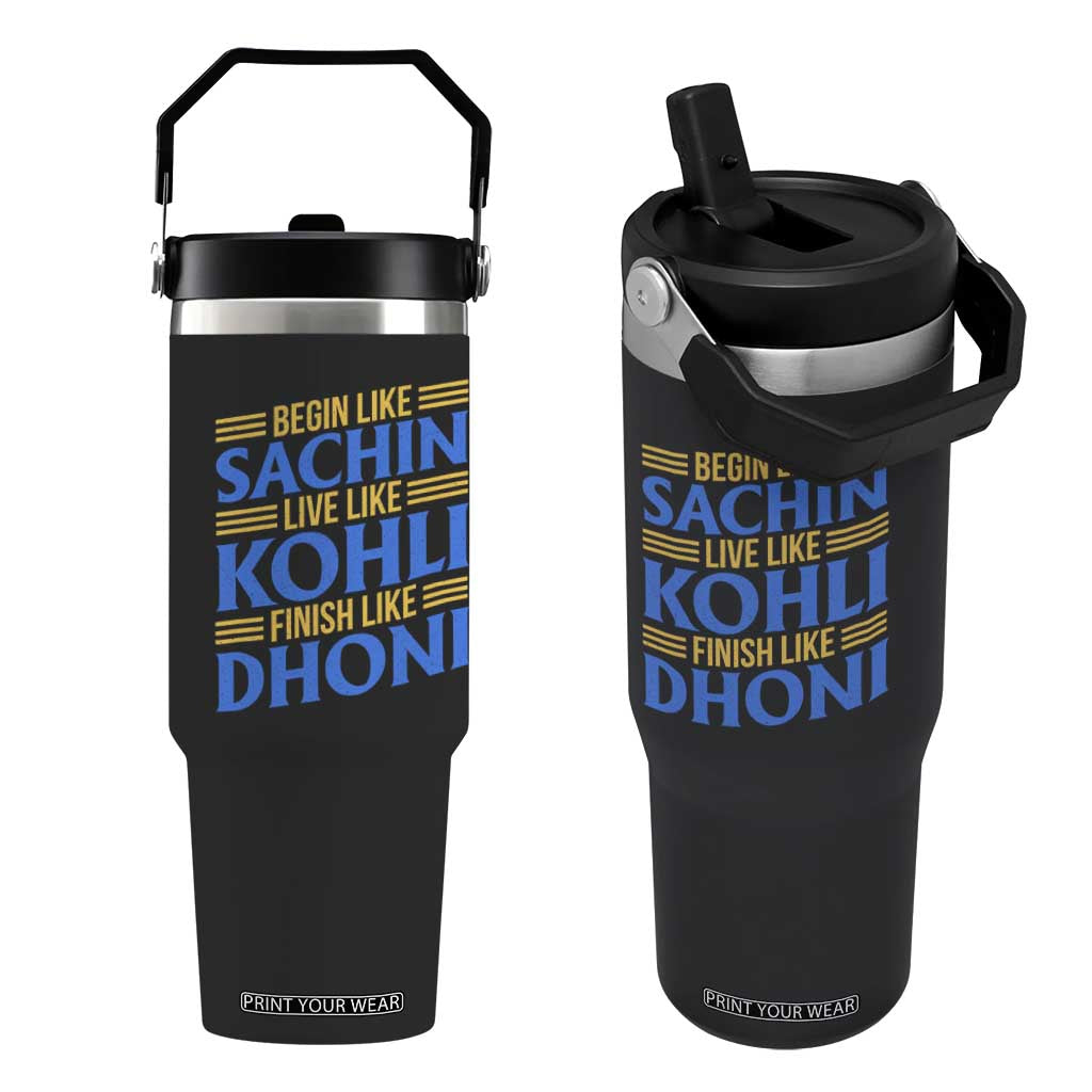 Indian Cricket Flip Straw Tumbler Begin Like Sachin Live Like Kohli Finish Like Dhoni TS10 One Size: 30 oz Black Print Your Wear