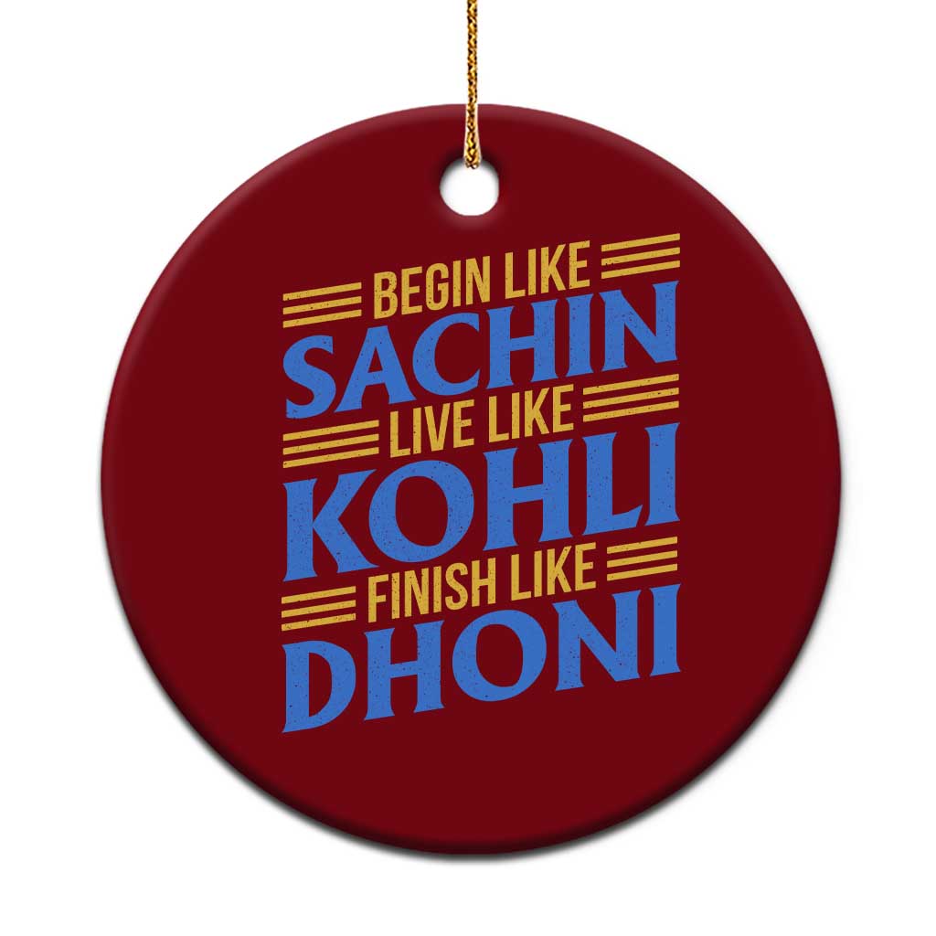 Indian Cricket Ceramic Ornament Begin Like Sachin Live Like Kohli Finish Like Dhoni TS10 1pc Red Print Your Wear