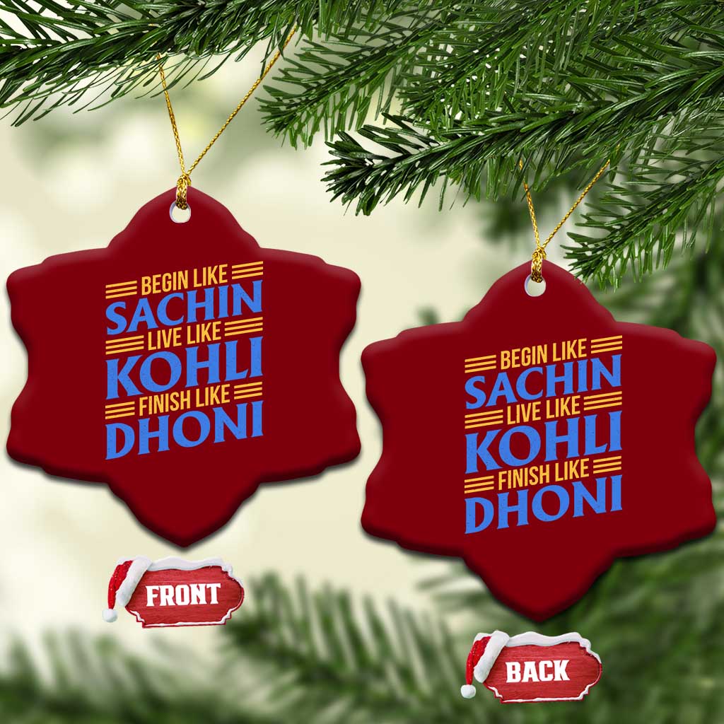 Indian Cricket Ceramic Ornament Begin Like Sachin Live Like Kohli Finish Like Dhoni TS10 Print Your Wear