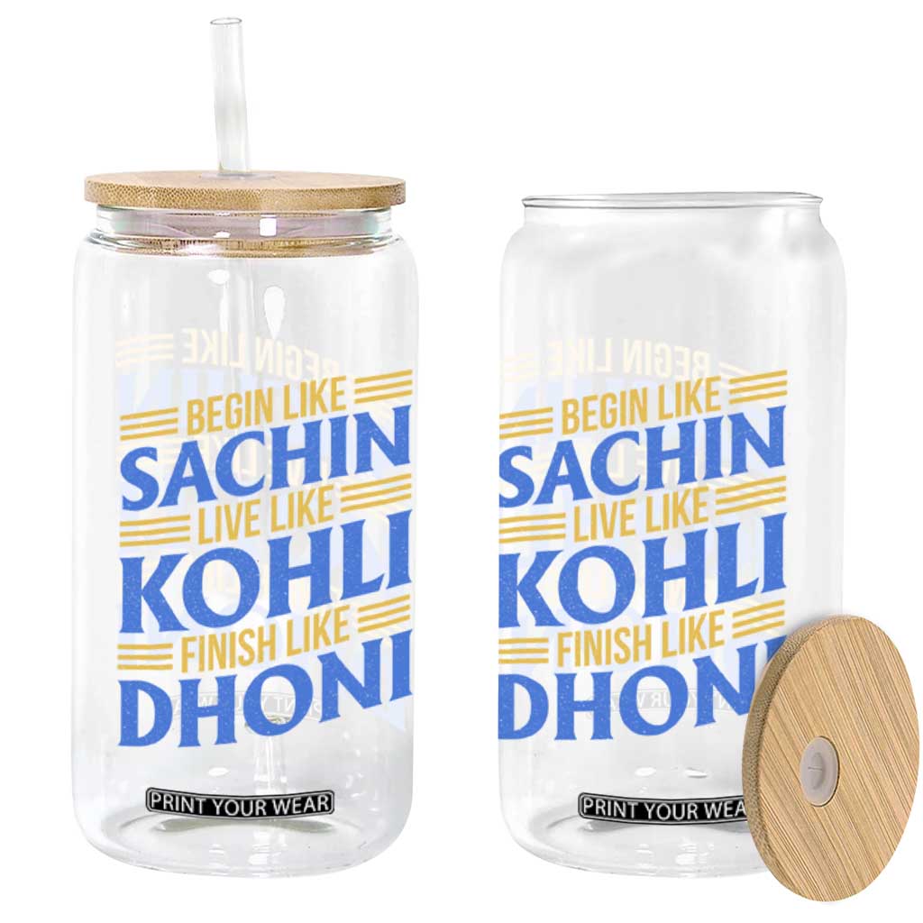 Indian Cricket Glass Can Begin Like Sachin Live Like Kohli Finish Like Dhoni TS10 Print Your Wear