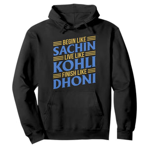 Indian Cricket Hoodie Begin Like Sachin Live Like Kohli Finish Like Dhoni TS10 Black Print Your Wear