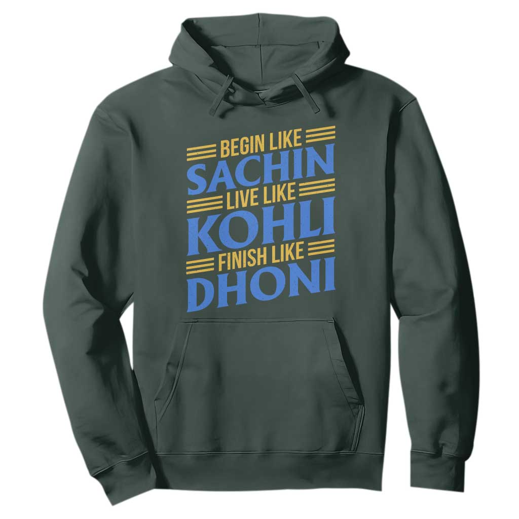 Indian Cricket Hoodie Begin Like Sachin Live Like Kohli Finish Like Dhoni TS10 Dark Forest Green Print Your Wear