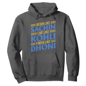 Indian Cricket Hoodie Begin Like Sachin Live Like Kohli Finish Like Dhoni TS10 Dark Heather Print Your Wear