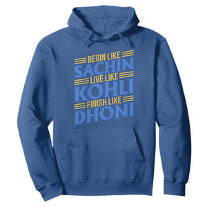 Indian Cricket Hoodie Begin Like Sachin Live Like Kohli Finish Like Dhoni TS10 Royal Blue Print Your Wear