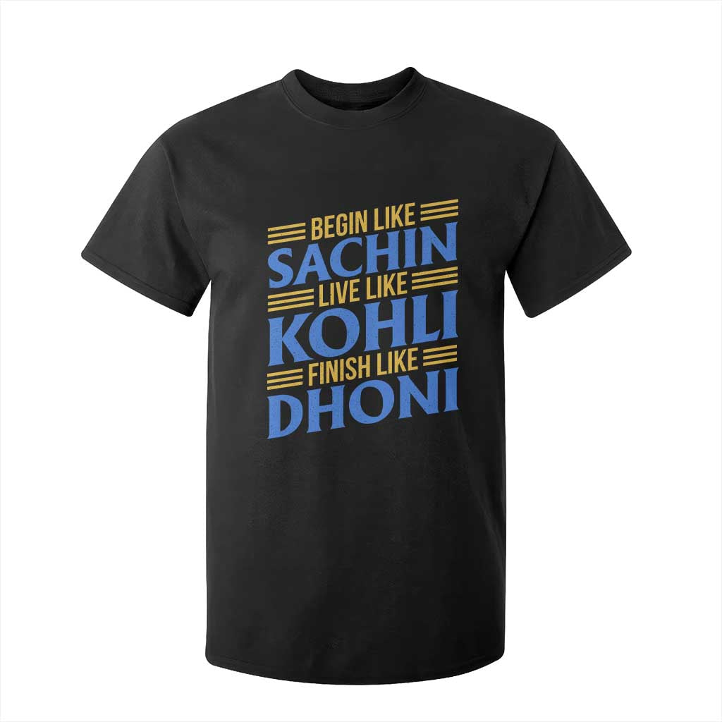 Indian Cricket T Shirt For Kid Begin Like Sachin Live Like Kohli Finish Like Dhoni TS10 Black Print Your Wear