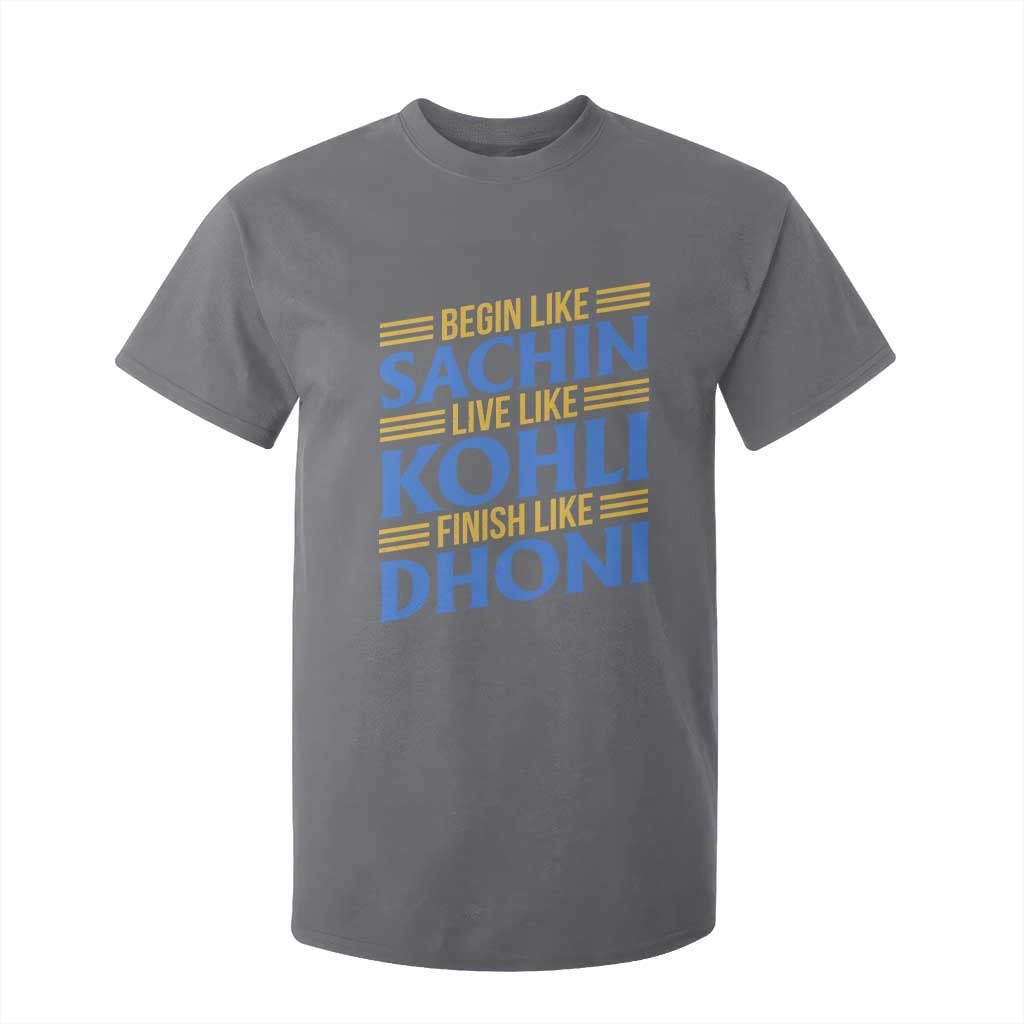 Indian Cricket T Shirt For Kid Begin Like Sachin Live Like Kohli Finish Like Dhoni TS10 Charcoal Print Your Wear