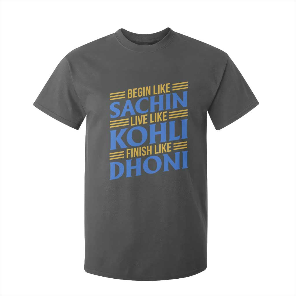 Indian Cricket T Shirt For Kid Begin Like Sachin Live Like Kohli Finish Like Dhoni TS10 Dark Heather Print Your Wear
