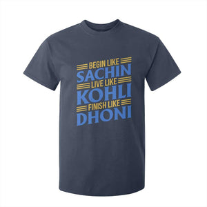 Indian Cricket T Shirt For Kid Begin Like Sachin Live Like Kohli Finish Like Dhoni TS10 Navy Print Your Wear