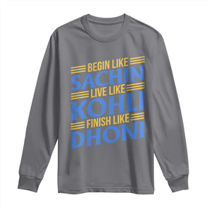 Indian Cricket Long Sleeve Shirt Begin Like Sachin Live Like Kohli Finish Like Dhoni TS10 Charcoal Print Your Wear
