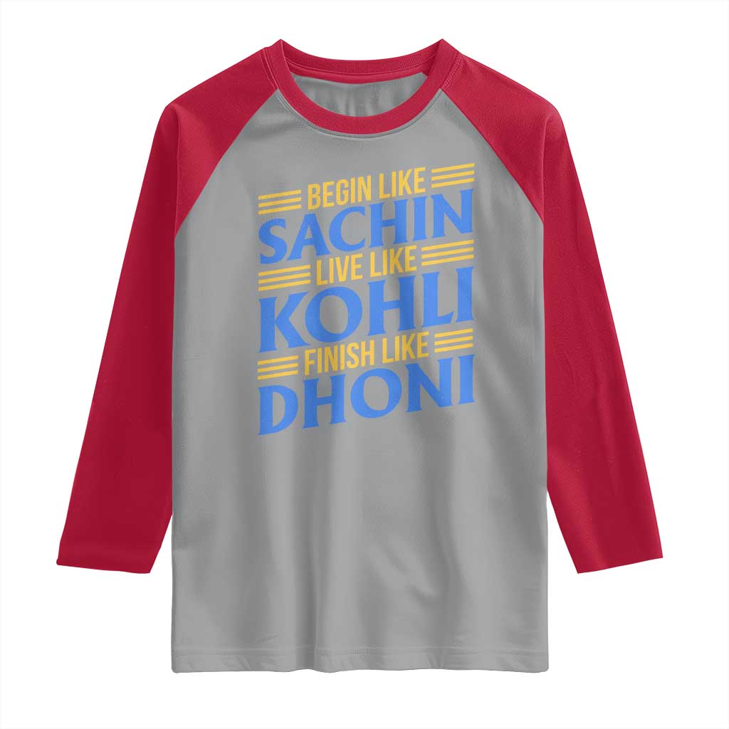 Indian Cricket Raglan Shirt Begin Like Sachin Live Like Kohli Finish Like Dhoni TS10 Sport Gray Red Print Your Wear