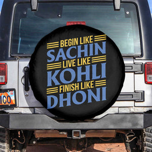 Indian Cricket Spare Tire Cover Begin Like Sachin Live Like Kohli Finish Like Dhoni TS10 No hole Black Print Your Wear