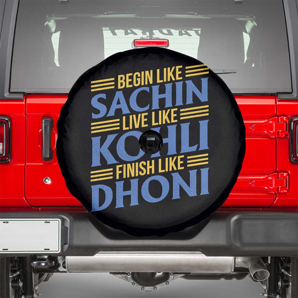 Indian Cricket Spare Tire Cover Begin Like Sachin Live Like Kohli Finish Like Dhoni TS10 Black Print Your Wear