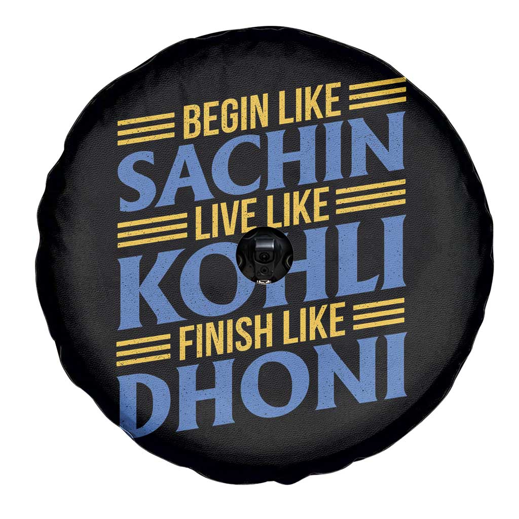 Indian Cricket Spare Tire Cover Begin Like Sachin Live Like Kohli Finish Like Dhoni TS10 Print Your Wear