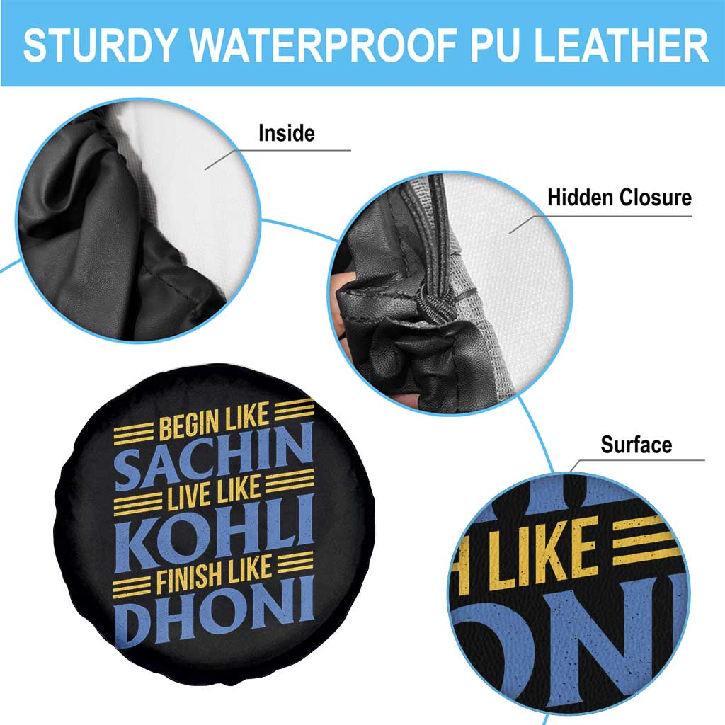 Indian Cricket Spare Tire Cover Begin Like Sachin Live Like Kohli Finish Like Dhoni TS10 Print Your Wear