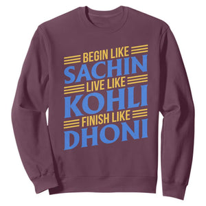 Indian Cricket Sweatshirt Begin Like Sachin Live Like Kohli Finish Like Dhoni TS10 Maroon Print Your Wear