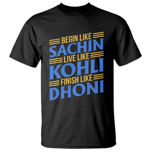 Indian Cricket T Shirt Begin Like Sachin Live Like Kohli Finish Like Dhoni TS10 Black Print Your Wear