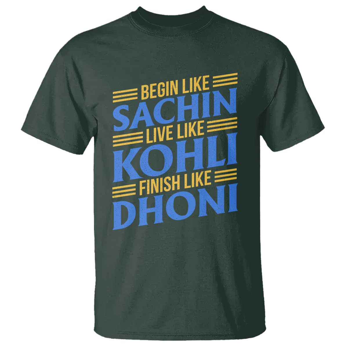 Indian Cricket T Shirt Begin Like Sachin Live Like Kohli Finish Like Dhoni TS10 Dark Forest Green Print Your Wear