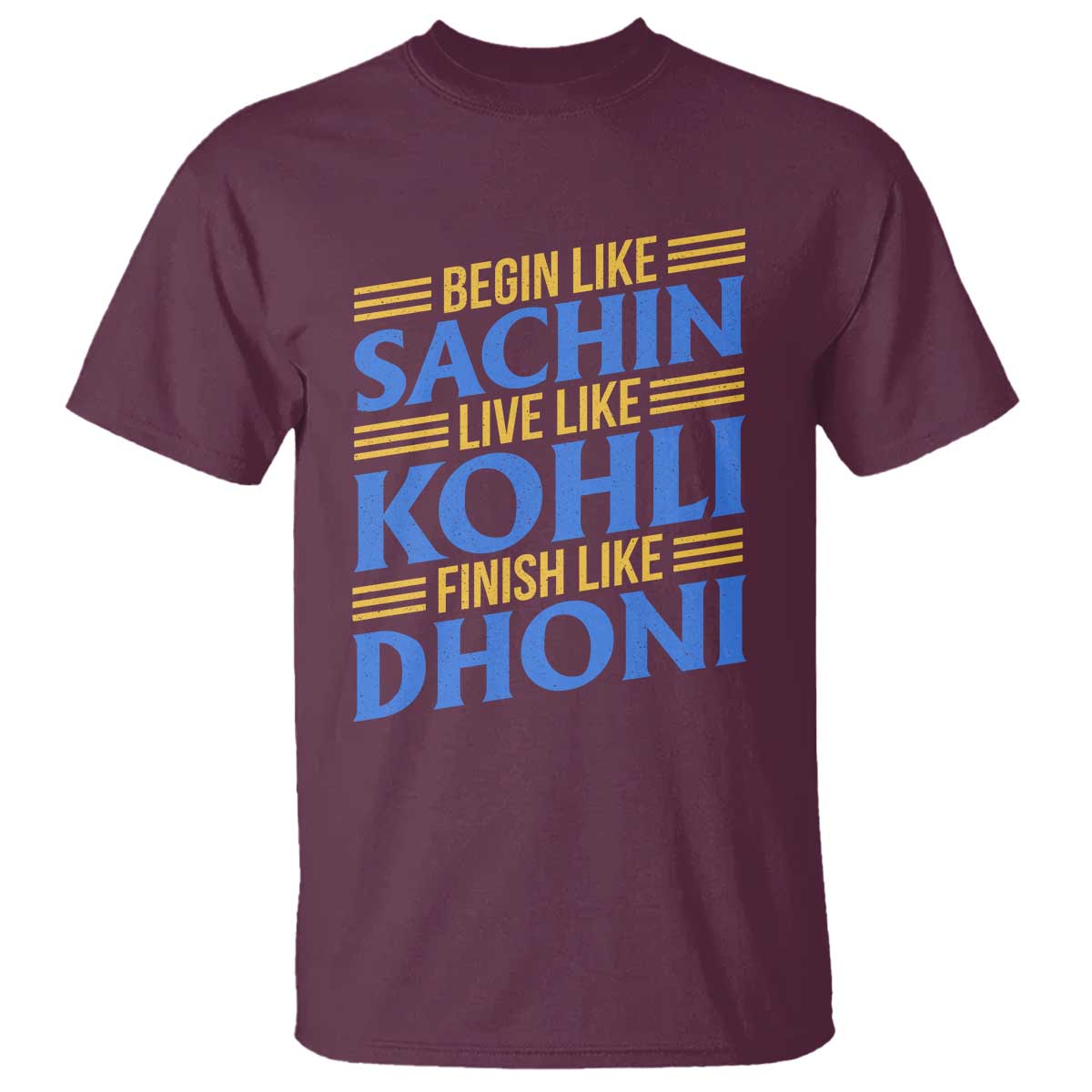 Indian Cricket T Shirt Begin Like Sachin Live Like Kohli Finish Like Dhoni TS10 Maroon Print Your Wear