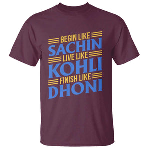 Indian Cricket T Shirt Begin Like Sachin Live Like Kohli Finish Like Dhoni TS10 Maroon Print Your Wear