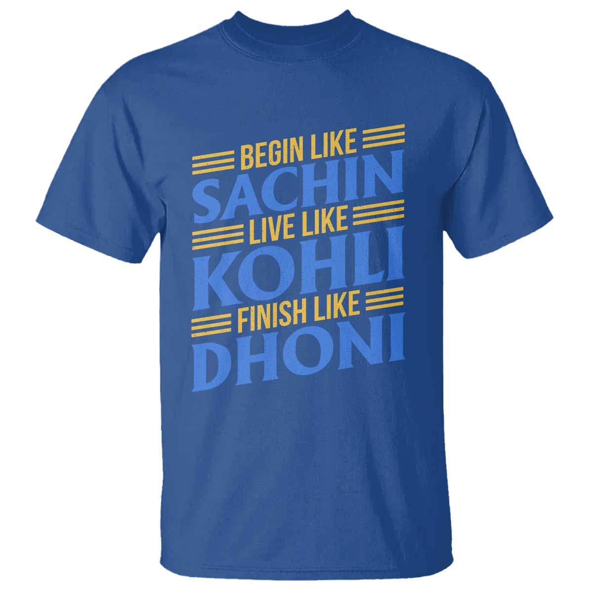 Indian Cricket T Shirt Begin Like Sachin Live Like Kohli Finish Like Dhoni TS10 Royal Blue Print Your Wear