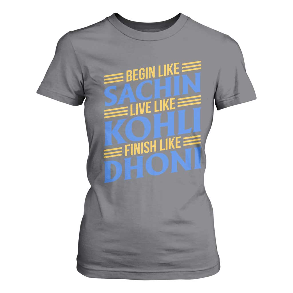 Indian Cricket T Shirt For Women Begin Like Sachin Live Like Kohli Finish Like Dhoni TS10 Charcoal Print Your Wear