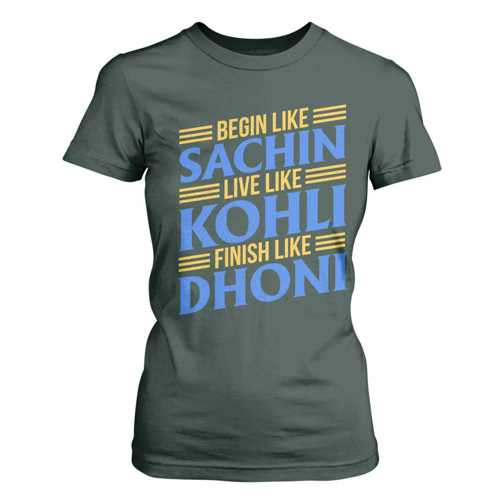 Indian Cricket T Shirt For Women Begin Like Sachin Live Like Kohli Finish Like Dhoni TS10 Dark Forest Green Print Your Wear