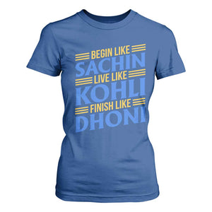 Indian Cricket T Shirt For Women Begin Like Sachin Live Like Kohli Finish Like Dhoni TS10 Royal Blue Print Your Wear