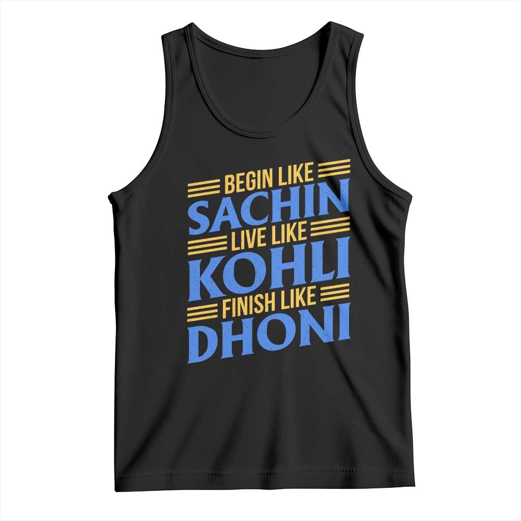 Indian Cricket Tank Top Begin Like Sachin Live Like Kohli Finish Like Dhoni TS10 Black Print Your Wear