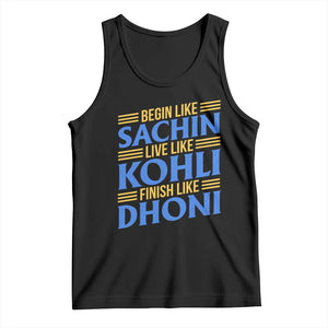 Indian Cricket Tank Top Begin Like Sachin Live Like Kohli Finish Like Dhoni TS10 Black Print Your Wear