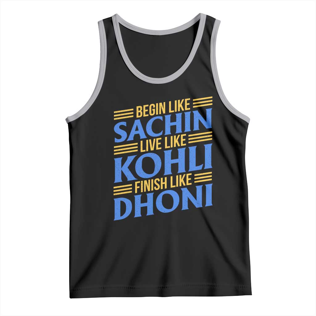 Indian Cricket Tank Top Begin Like Sachin Live Like Kohli Finish Like Dhoni TS10 Black Athletic Heather Print Your Wear