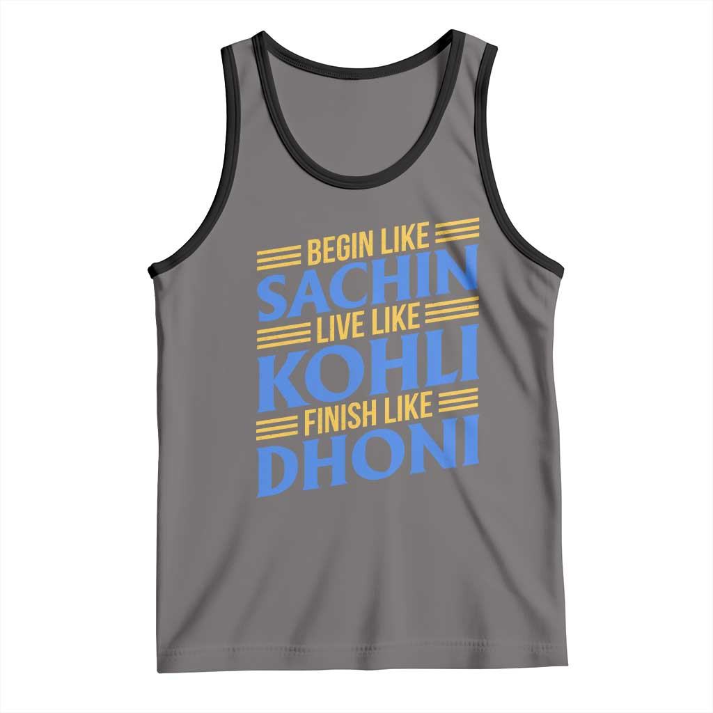 Indian Cricket Tank Top Begin Like Sachin Live Like Kohli Finish Like Dhoni TS10 Deep Heather Black Print Your Wear