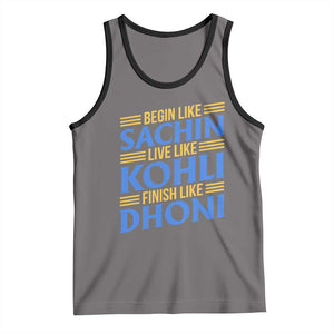 Indian Cricket Tank Top Begin Like Sachin Live Like Kohli Finish Like Dhoni TS10 Deep Heather Black Print Your Wear