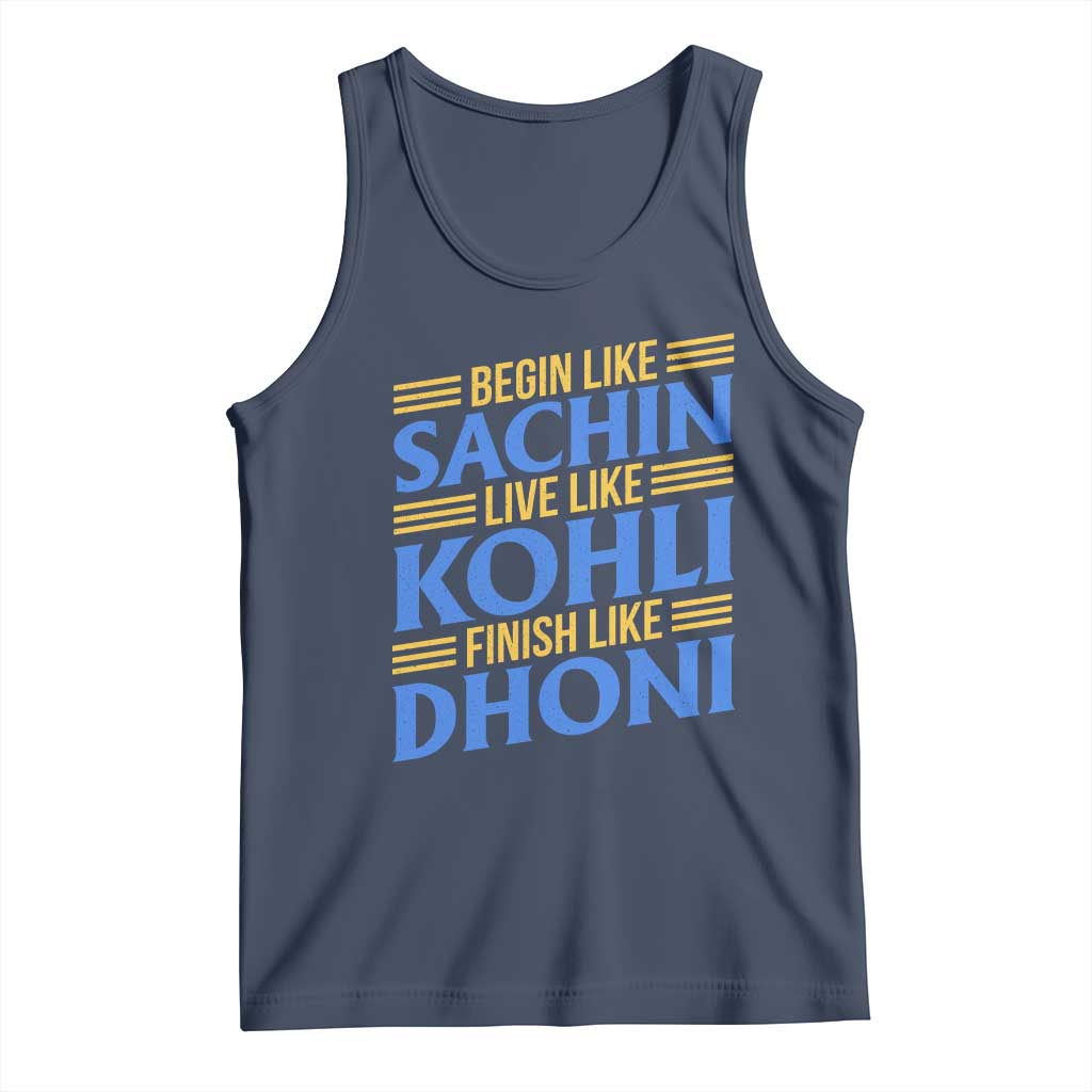 Indian Cricket Tank Top Begin Like Sachin Live Like Kohli Finish Like Dhoni TS10 Navy Print Your Wear
