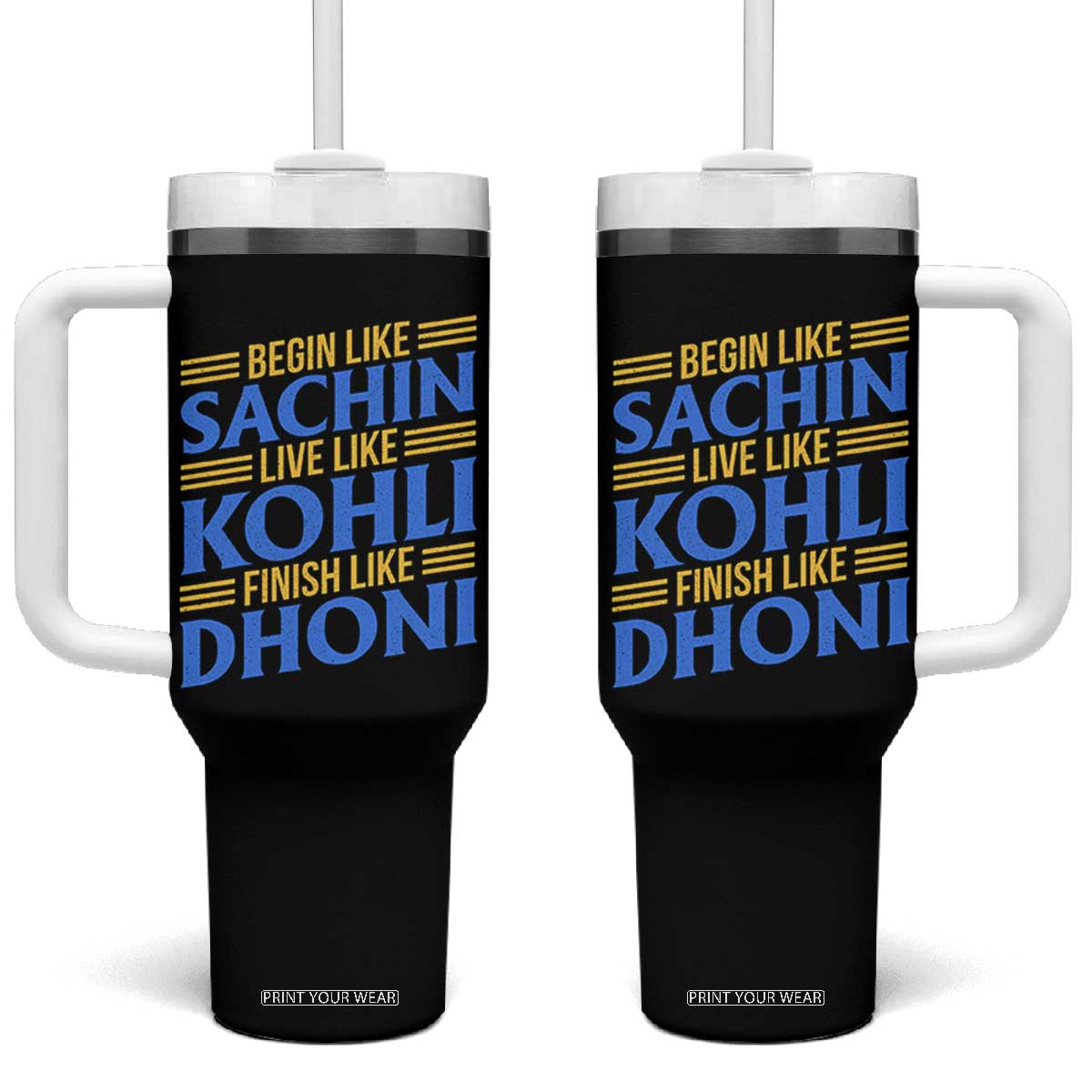 Indian Cricket Tumbler With Handle Begin Like Sachin Live Like Kohli Finish Like Dhoni TS10 One Size: 40 oz Black Print Your Wear