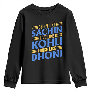 Indian Cricket Youth Sweatshirt Begin Like Sachin Live Like Kohli Finish Like Dhoni TS10 Black Print Your Wear