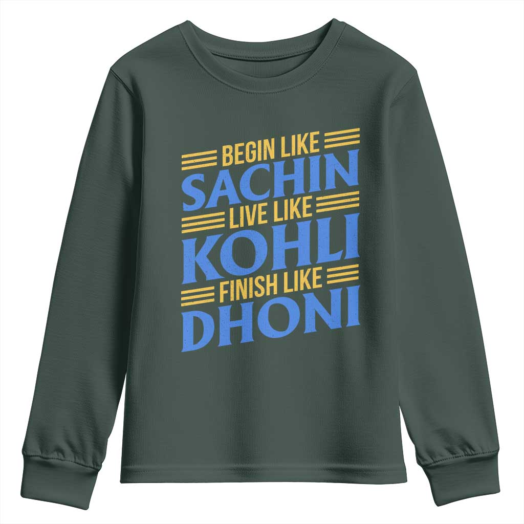 Indian Cricket Youth Sweatshirt Begin Like Sachin Live Like Kohli Finish Like Dhoni TS10 Dark Forest Green Print Your Wear