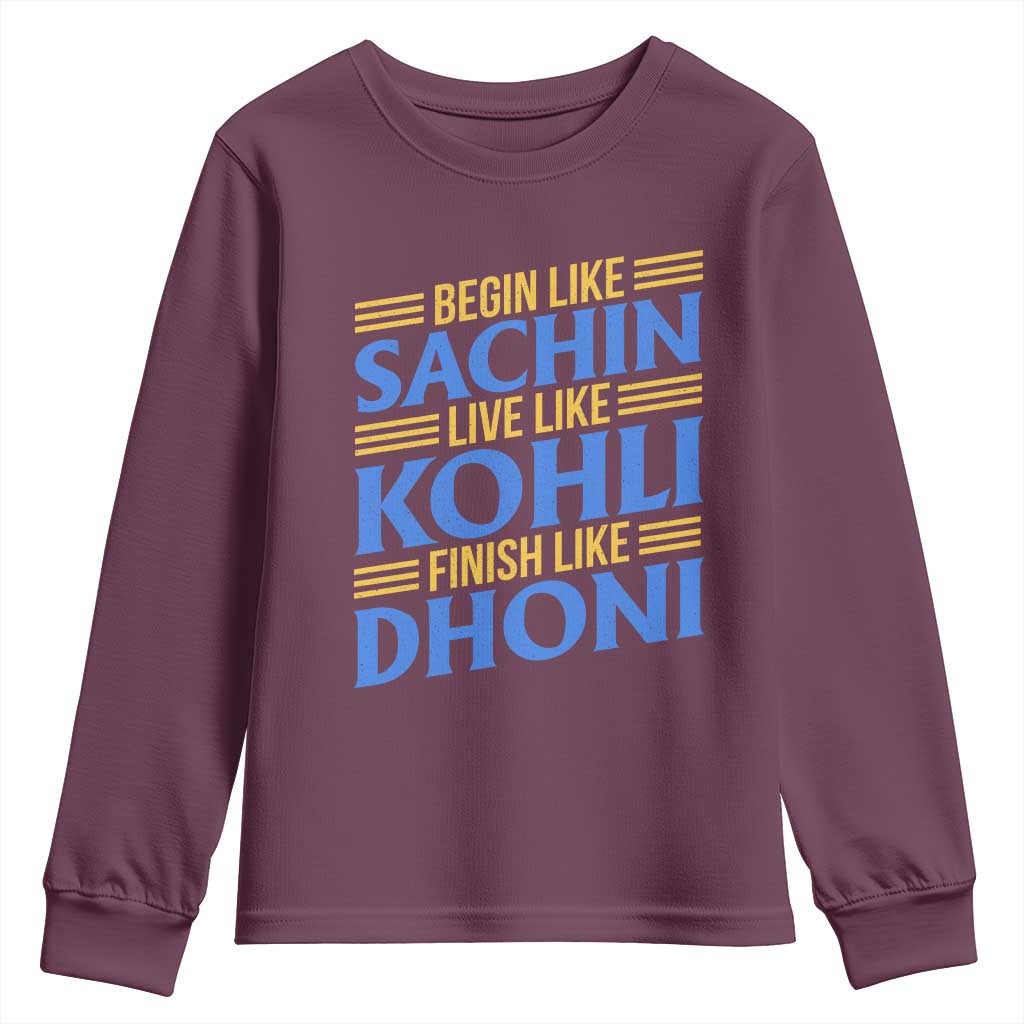 Indian Cricket Youth Sweatshirt Begin Like Sachin Live Like Kohli Finish Like Dhoni TS10 Maroon Print Your Wear