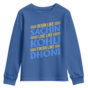 Indian Cricket Youth Sweatshirt Begin Like Sachin Live Like Kohli Finish Like Dhoni TS10 Royal Blue Print Your Wear