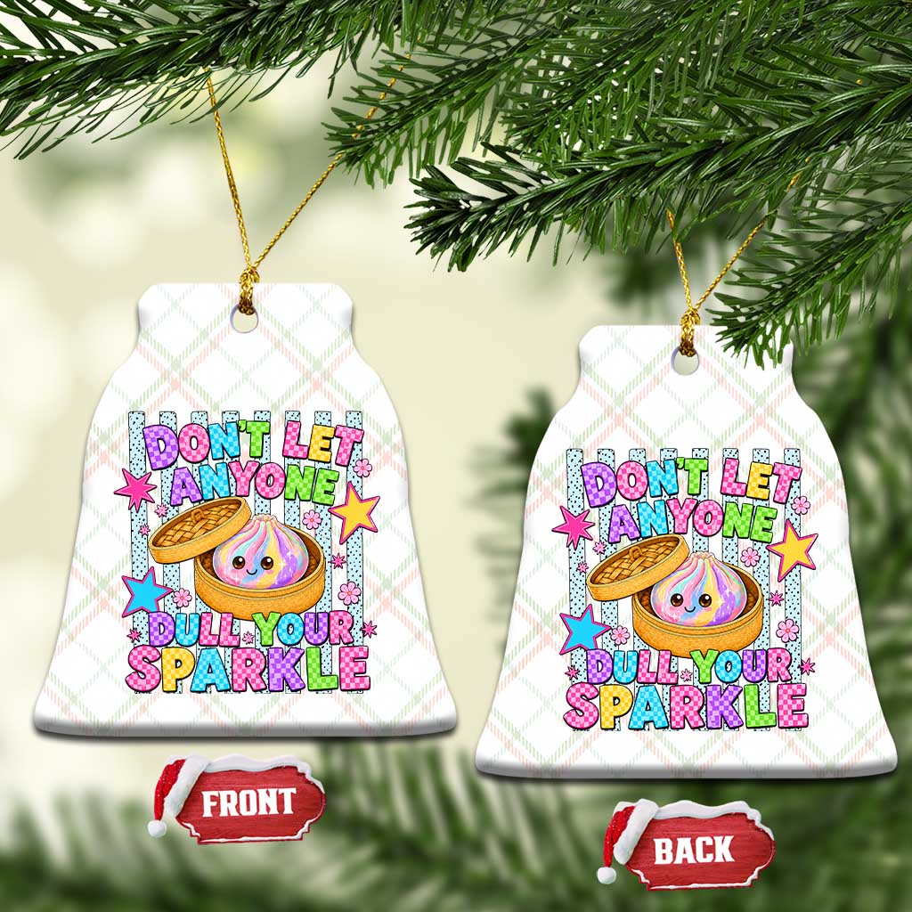 Squishy Lovers Ceramic Ornament Dont Let Anyone Dull Your Sparkle Cute Rainbow Dumpling Graphic