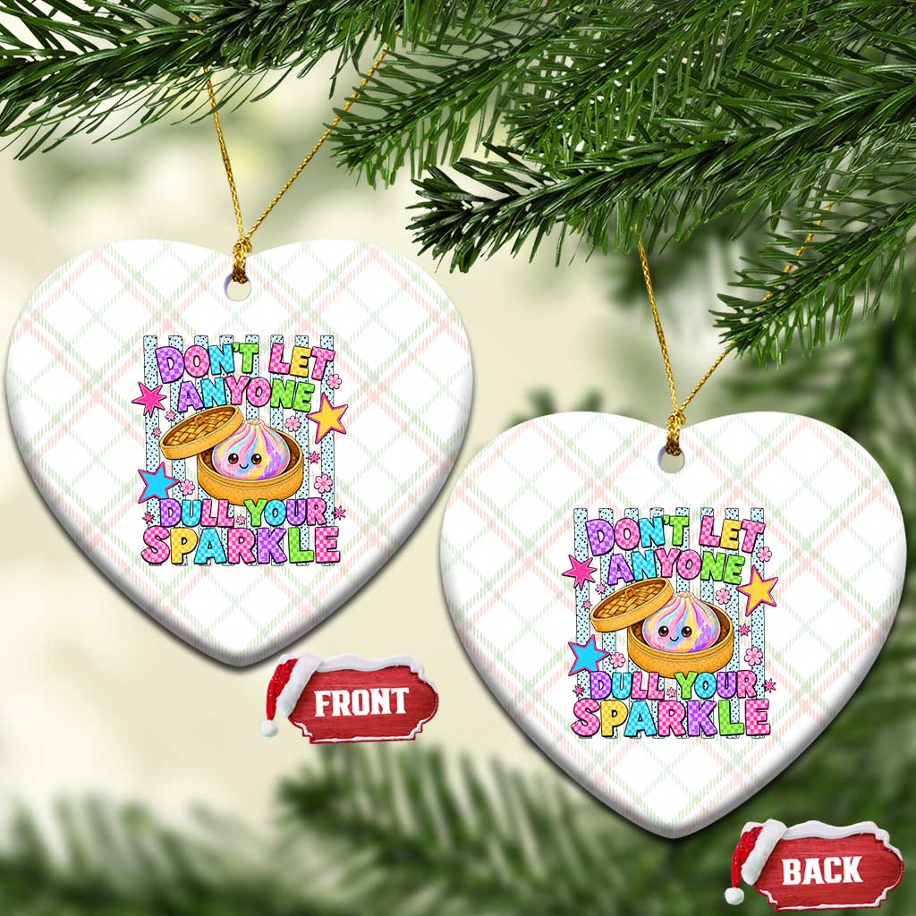 Squishy Lovers Ceramic Ornament Dont Let Anyone Dull Your Sparkle Cute Rainbow Dumpling Graphic