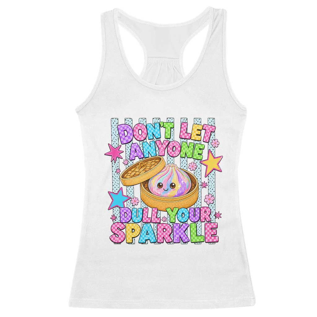 Squishy Lovers Racerback Tank Top Dont Let Anyone Dull Your Sparkle Cute Rainbow Dumpling Graphic TS10 White Print Your Wear