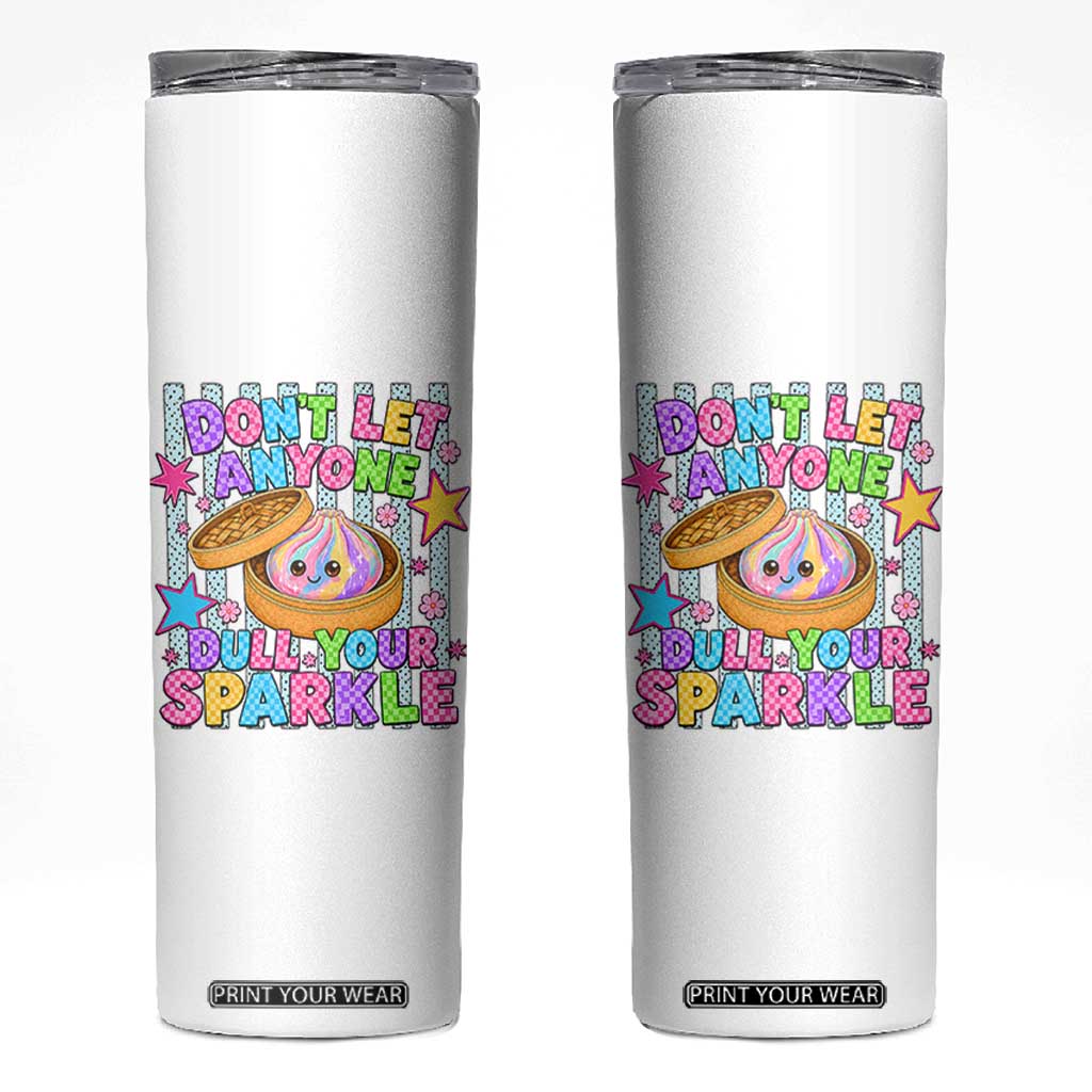 Squishy Lovers Skinny Tumbler Dont Let Anyone Dull Your Sparkle Cute Rainbow Dumpling Graphic TS10 White Print Your Wear