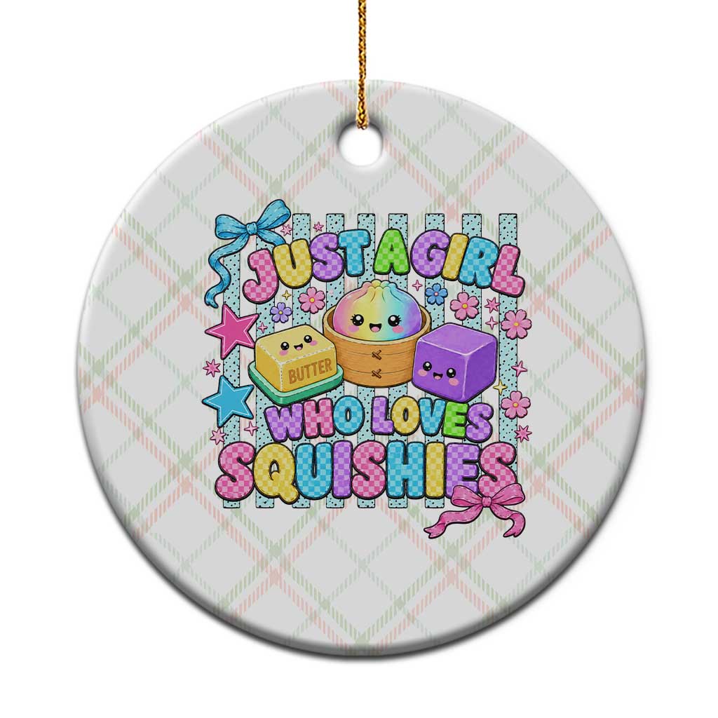 Just A Girl Who Loves Squishies Ceramic Ornament Cute Butter Dumpling Graphic Coquette Bow Girls