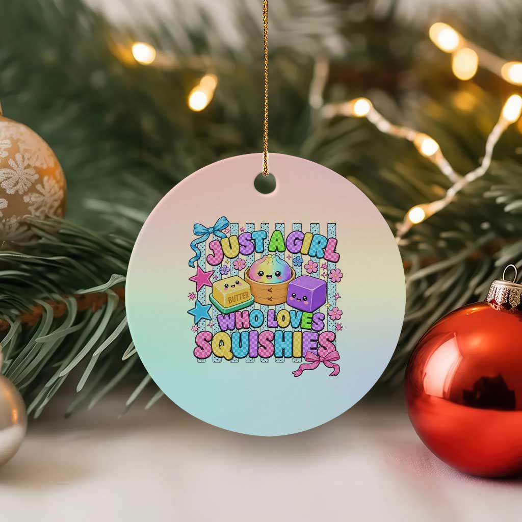 Just A Girl Who Loves Squishies Ceramic Ornament Cute Butter Dumpling Graphic Coquette Bow Girls