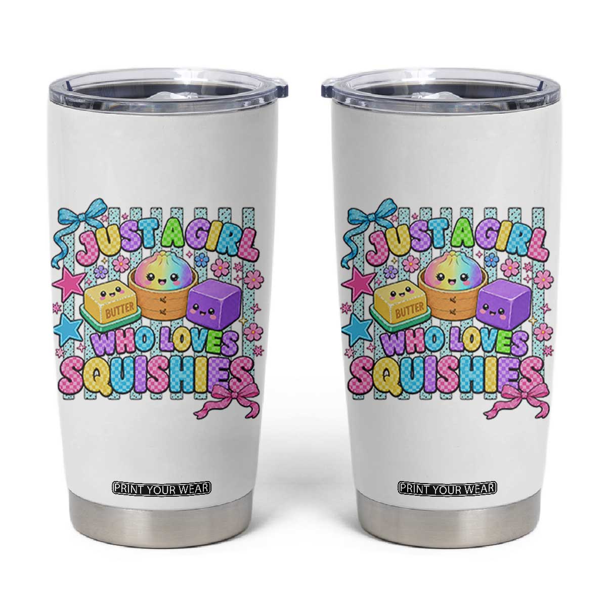 Just A Girl Who Loves Squishies Tumbler Cup Cute Butter Dumpling Graphic Coquette Bow Girls TS10 White Print Your Wear